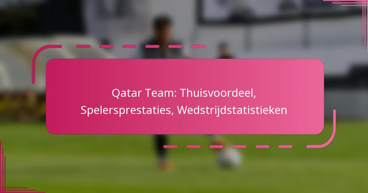 Qatar Team: Thuisvoordeel, Spelersprestaties, Wedstrijdstatistieken