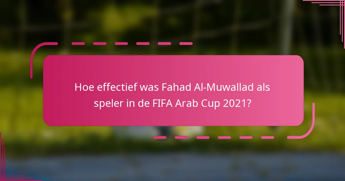 Hoe effectief was Fahad Al-Muwallad als speler in de FIFA Arab Cup 2021?